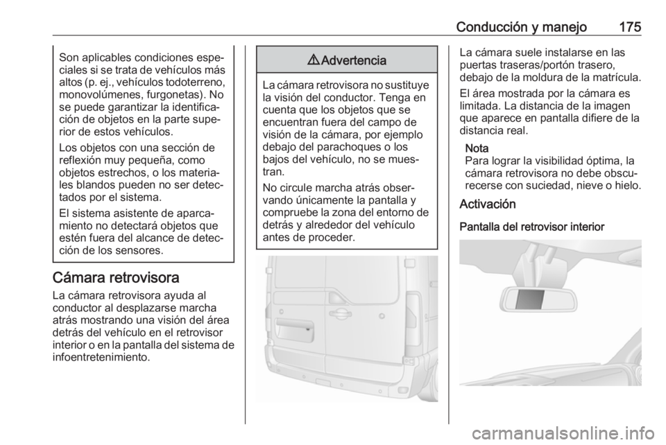 OPEL MOVANO_B 2017.5 Manual de Instrucciones (in Spanish) Conducción y manejo175Son aplicables condiciones espe‐
ciales si se trata de vehículos más altos (p. ej., vehículos todoterreno, monovolúmenes, furgonetas). No
se puede garantizar la identifica OPEL MOVANO_B 2017.5 Manual de Instrucciones (in Spanish) Conducción y manejo175Son aplicables condiciones espe‐
ciales si se trata de vehículos más altos (p. ej., vehículos todoterreno, monovolúmenes, furgonetas). No
se puede garantizar la identifica