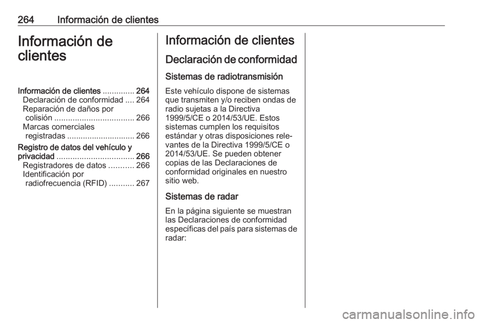 OPEL MOVANO_B 2017.5 Manual de Instrucciones (in Spanish) 264Información de clientesInformación de
clientesInformación de clientes ..............264
Declaración de conformidad ....264
Reparación de daños por colisión .................................. OPEL MOVANO_B 2017.5 Manual de Instrucciones (in Spanish) 264Información de clientesInformación de
clientesInformación de clientes ..............264
Declaración de conformidad ....264
Reparación de daños por colisión ..................................