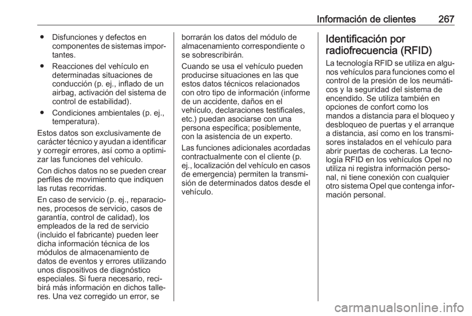 OPEL MOVANO_B 2017.5 Manual de Instrucciones (in Spanish) Información de clientes267● Disfunciones y defectos encomponentes de sistemas impor‐tantes.
● Reacciones del vehículo en determinadas situaciones de
conducción (p. ej., inflado de un
airbag, OPEL MOVANO_B 2017.5 Manual de Instrucciones (in Spanish) Información de clientes267● Disfunciones y defectos encomponentes de sistemas impor‐tantes.
● Reacciones del vehículo en determinadas situaciones de
conducción (p. ej., inflado de un
airbag,