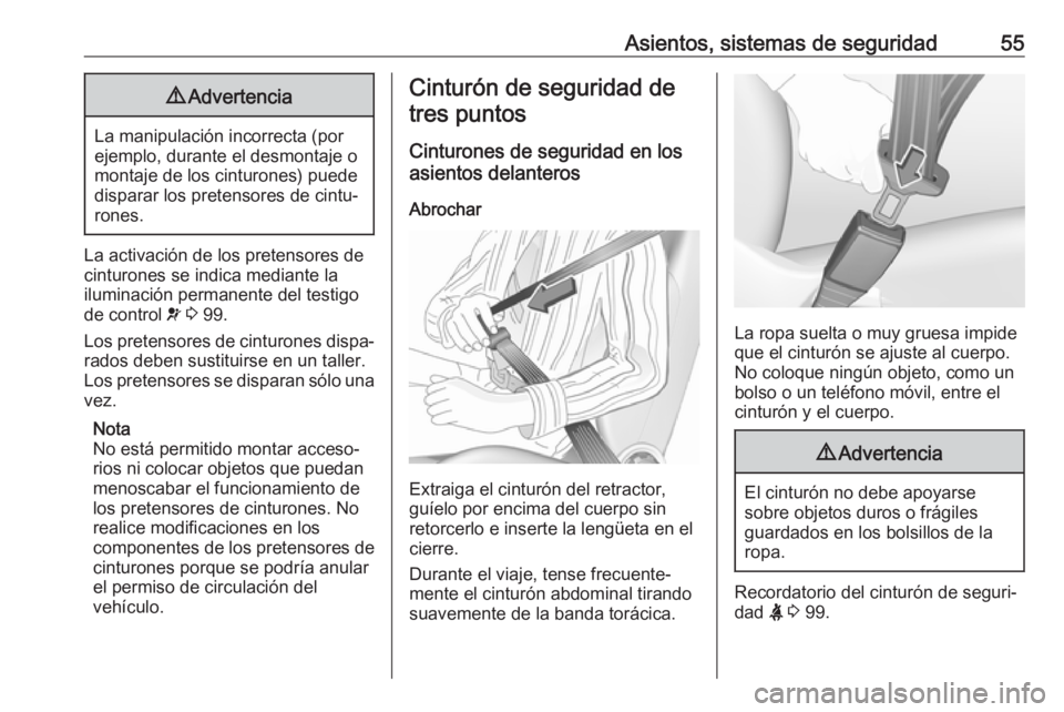 OPEL MOVANO_B 2017.5 Manual de Instrucciones (in Spanish) Asientos, sistemas de seguridad559Advertencia
La manipulación incorrecta (por
ejemplo, durante el desmontaje o
montaje de los cinturones) puede
disparar los pretensores de cintu‐
rones.
La activaci OPEL MOVANO_B 2017.5 Manual de Instrucciones (in Spanish) Asientos, sistemas de seguridad559Advertencia
La manipulación incorrecta (por
ejemplo, durante el desmontaje o
montaje de los cinturones) puede
disparar los pretensores de cintu‐
rones.
La activaci