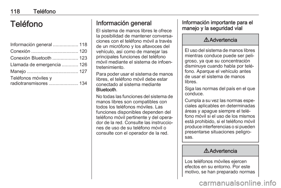 OPEL MOVANO_B 2018 Manual de infoentretenimiento (in Spanish) 118TeléfonoTeléfonoInformación general...................118
Conexión .................................... 120
Conexión Bluetooth ...................123
Llamada de emergencia ............126
Mane OPEL MOVANO_B 2018 Manual de infoentretenimiento (in Spanish) 118TeléfonoTeléfonoInformación general...................118
Conexión .................................... 120
Conexión Bluetooth ...................123
Llamada de emergencia ............126
Mane