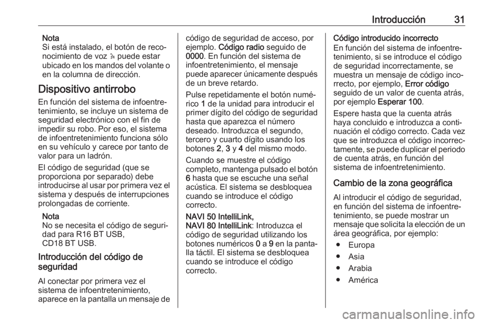 OPEL MOVANO_B 2018 Manual de infoentretenimiento (in Spanish) Introducción31Nota
Si está instalado, el botón de reco‐
nocimiento de voz 5 puede estar
ubicado en los mandos del volante o
en la columna de dirección.
Dispositivo antirrobo En función del sis OPEL MOVANO_B 2018 Manual de infoentretenimiento (in Spanish) Introducción31Nota
Si está instalado, el botón de reco‐
nocimiento de voz 5 puede estar
ubicado en los mandos del volante o
en la columna de dirección.
Dispositivo antirrobo En función del sis