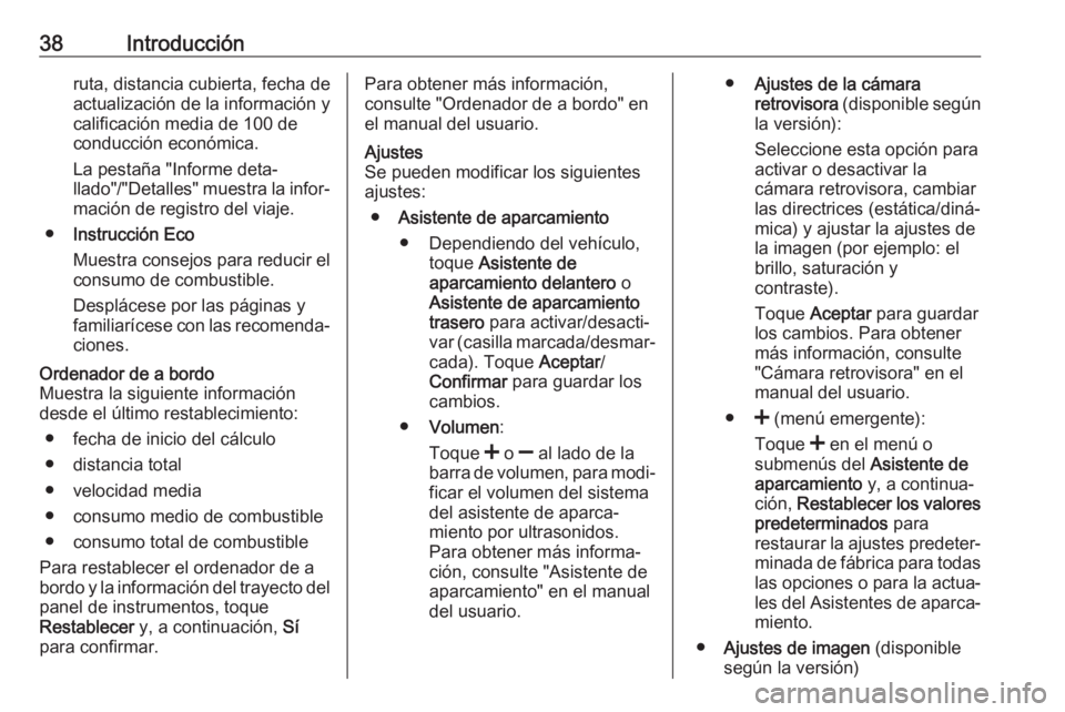 OPEL MOVANO_B 2018 Manual de infoentretenimiento (in Spanish) 38Introducciónruta, distancia cubierta, fecha de
actualización de la información y
calificación media de 100 de
conducción económica.
La pestaña "Informe deta‐
llado"/"Detalles OPEL MOVANO_B 2018 Manual de infoentretenimiento (in Spanish) 38Introducciónruta, distancia cubierta, fecha de
actualización de la información y
calificación media de 100 de
conducción económica.
La pestaña "Informe deta‐
llado"/"Detalles