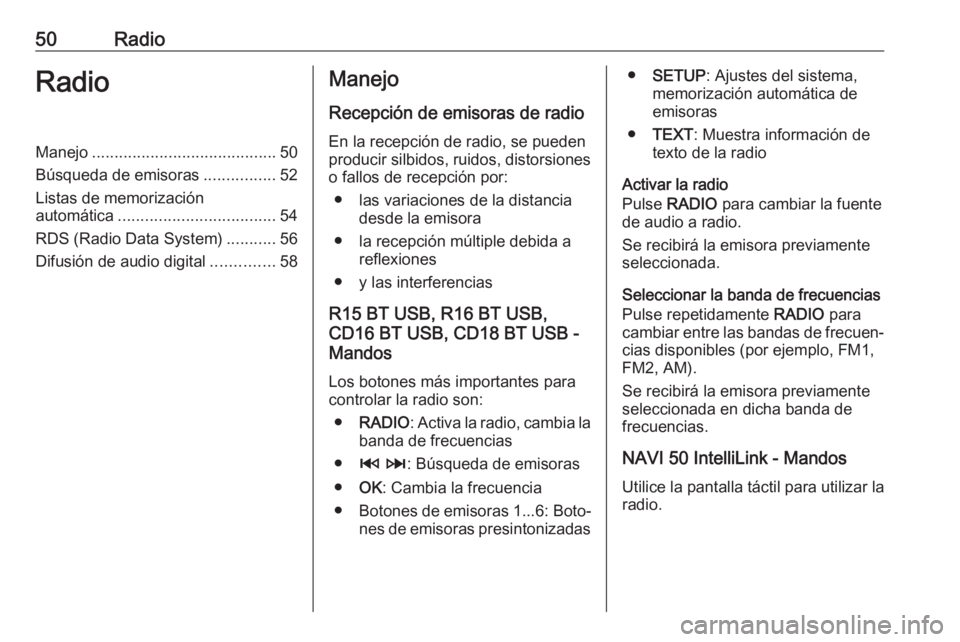 OPEL MOVANO_B 2018  Manual de infoentretenimiento (in Spanish) 50RadioRadioManejo......................................... 50
Búsqueda de emisoras ................52
Listas de memorización
automática ................................... 54
RDS (Radio Data Syste