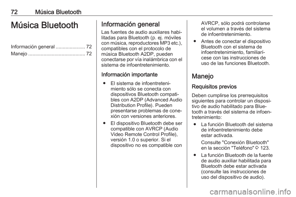 OPEL MOVANO_B 2018 Manual de infoentretenimiento (in Spanish) 72Música BluetoothMúsica BluetoothInformación general.....................72
Manejo ......................................... 72Información general
Las fuentes de audio auxiliares habi‐ litadas OPEL MOVANO_B 2018 Manual de infoentretenimiento (in Spanish) 72Música BluetoothMúsica BluetoothInformación general.....................72
Manejo ......................................... 72Información general
Las fuentes de audio auxiliares habi‐ litadas