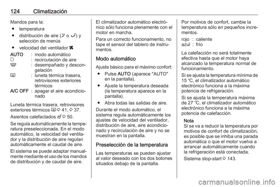 OPEL MOVANO_B 2018  Manual de Instrucciones (in Spanish) 124ClimatizaciónMandos para la:● temperatura
● distribución de aire ( ï o  î ) y
selección de menús
● velocidad del ventilador  xAUTO:modo automáticou:recirculación de aireV:desempañado