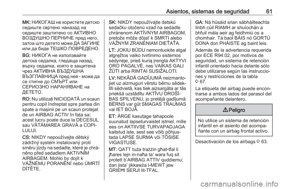 OPEL MOVANO_B 2018  Manual de Instrucciones (in Spanish) Asientos, sistemas de seguridad61MK: НИКОГАШ не користете детско
седиште свртено наназад на
седиште заштитено со АКТИВНО ВОЗ�