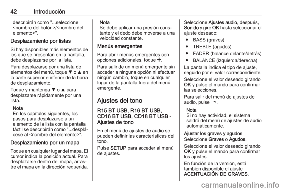 OPEL VIVARO B 2018.5 Manual de infoentretenimiento (in Spanish) 42Introduccióndescribirán como "...seleccione
<nombre del botón>/<nombre del elemento>".
Desplazamiento por listas
Si hay disponibles más elementos de
los que se presentan en la pantalla,
OPEL VIVARO B 2018.5 Manual de infoentretenimiento (in Spanish) 42Introduccióndescribirán como "...seleccione
<nombre del botón>/<nombre del elemento>".
Desplazamiento por listas
Si hay disponibles más elementos de
los que se presentan en la pantalla,