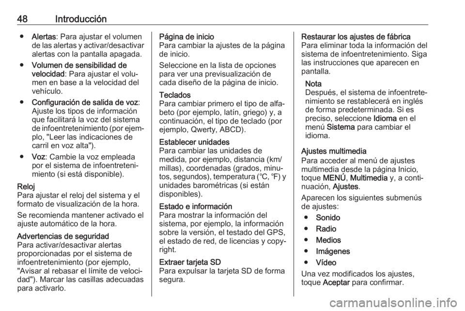 OPEL VIVARO B 2018.5 Manual de infoentretenimiento (in Spanish) 48Introducción●Alertas : Para ajustar el volumen
de las alertas y activar/desactivar
alertas con la pantalla apagada.
● Volumen de sensibilidad de
velocidad : Para ajustar el volu‐
men en base OPEL VIVARO B 2018.5 Manual de infoentretenimiento (in Spanish) 48Introducción●Alertas : Para ajustar el volumen
de las alertas y activar/desactivar
alertas con la pantalla apagada.
● Volumen de sensibilidad de
velocidad : Para ajustar el volu‐
men en base
