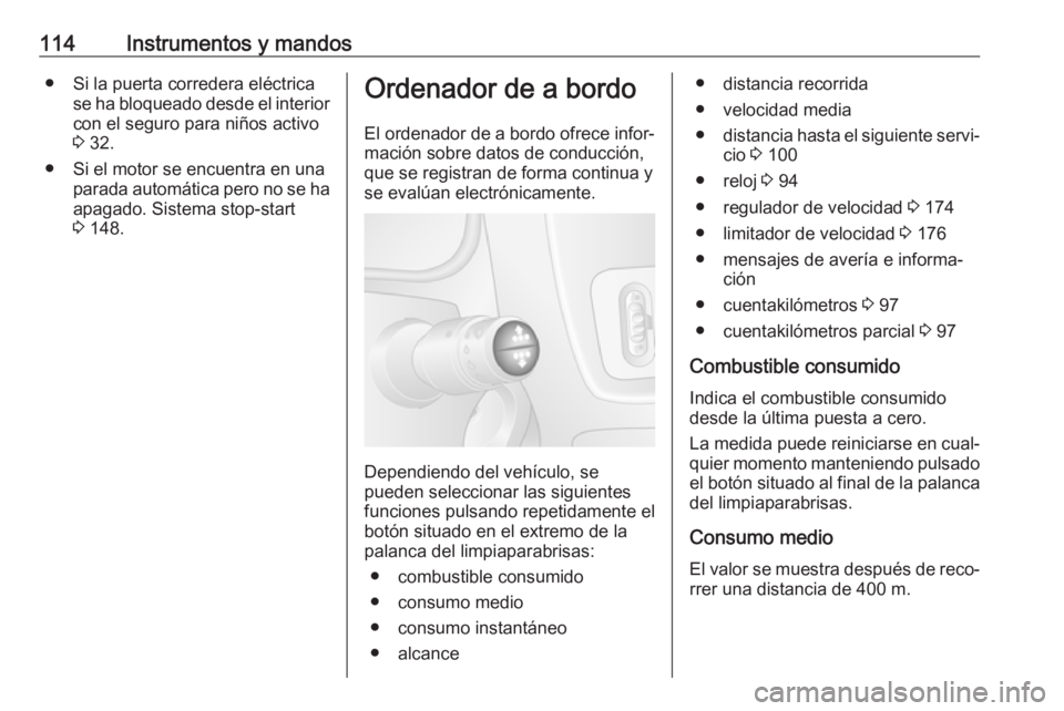 OPEL MOVANO_B 2018.5 Manual de Instrucciones (in Spanish) 114Instrumentos y mandos● Si la puerta corredera eléctricase ha bloqueado desde el interiorcon el seguro para niños activo
3 32.
● Si el motor se encuentra en una parada automática pero no se OPEL MOVANO_B 2018.5 Manual de Instrucciones (in Spanish) 114Instrumentos y mandos● Si la puerta corredera eléctricase ha bloqueado desde el interiorcon el seguro para niños activo
3 32.
● Si el motor se encuentra en una parada automática pero no se