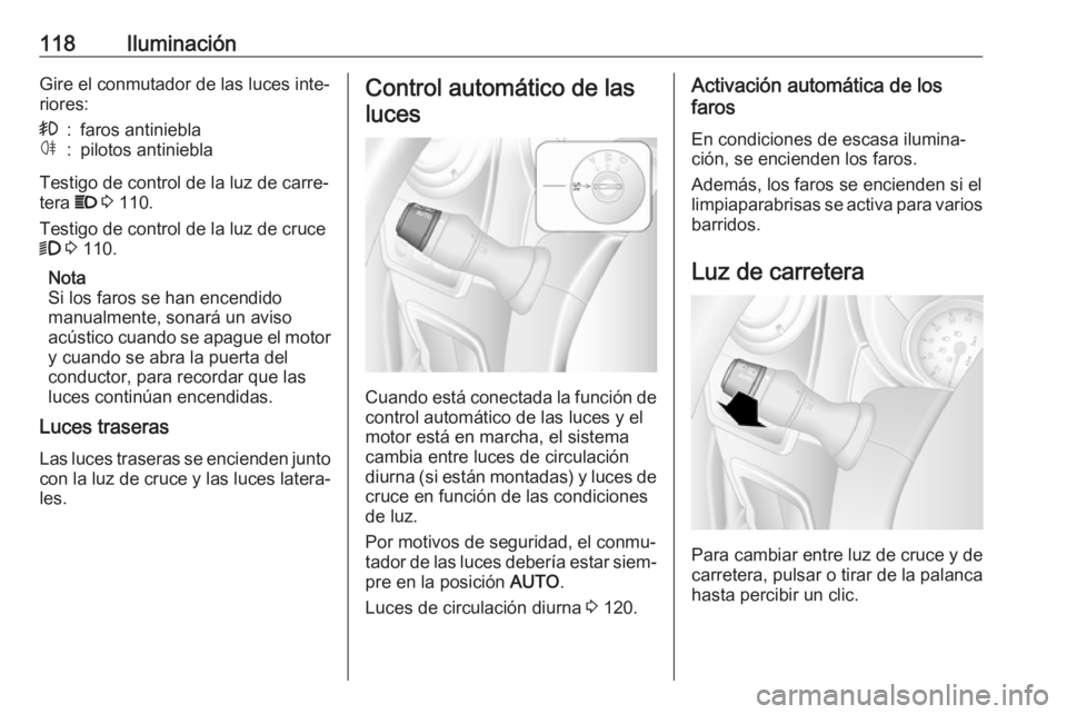 OPEL MOVANO_B 2018.5 Manual de Instrucciones (in Spanish) 118IluminaciónGire el conmutador de las luces inte‐
riores:>:faros antinieblaø:pilotos antiniebla
Testigo de control de la luz de carre‐
tera P 3 110.
Testigo de control de la luz de cruce
9 OPEL MOVANO_B 2018.5 Manual de Instrucciones (in Spanish) 118IluminaciónGire el conmutador de las luces inte‐
riores:>:faros antinieblaø:pilotos antiniebla
Testigo de control de la luz de carre‐
tera P 3 110.
Testigo de control de la luz de cruce
9