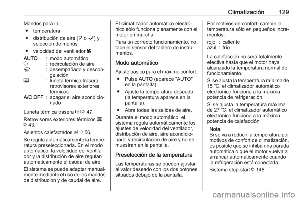 OPEL MOVANO_B 2018.5  Manual de Instrucciones (in Spanish) Climatización129Mandos para la:● temperatura
● distribución de aire ( ï o  î ) y
selección de menús
● velocidad del ventilador  xAUTO:modo automáticou:recirculación de aireV:desempañado