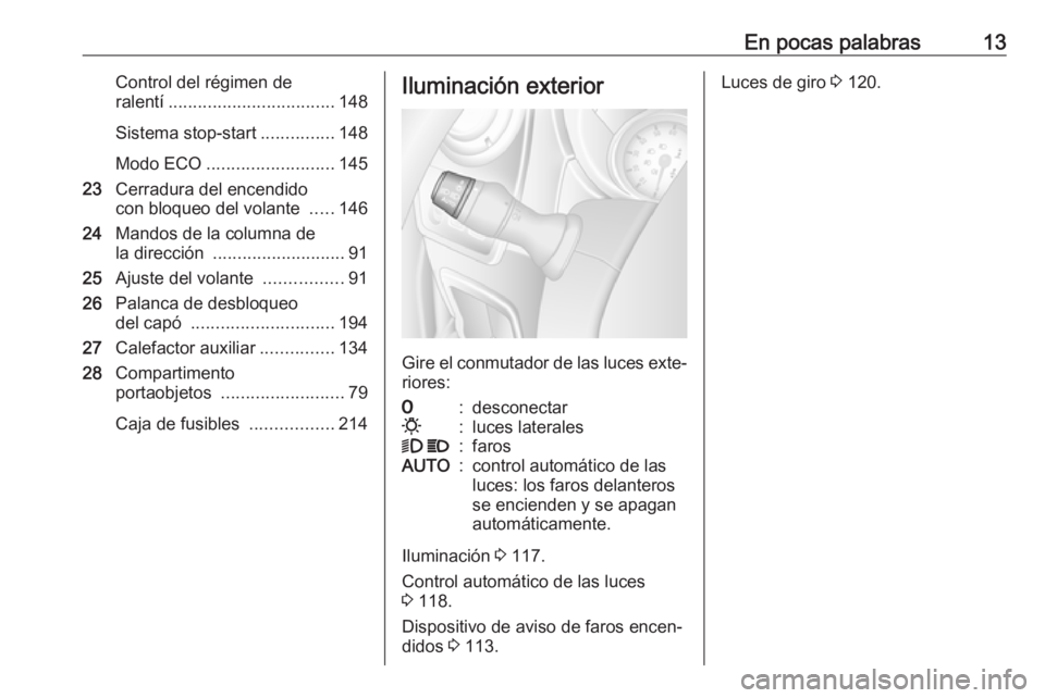 OPEL MOVANO_B 2018.5 Manual de Instrucciones (in Spanish) En pocas palabras13Control del régimen de
ralentí .................................. 148
Sistema stop-start ...............148
Modo ECO .......................... 145
23 Cerradura del encendido
con OPEL MOVANO_B 2018.5 Manual de Instrucciones (in Spanish) En pocas palabras13Control del régimen de
ralentí .................................. 148
Sistema stop-start ...............148
Modo ECO .......................... 145
23 Cerradura del encendido
con
