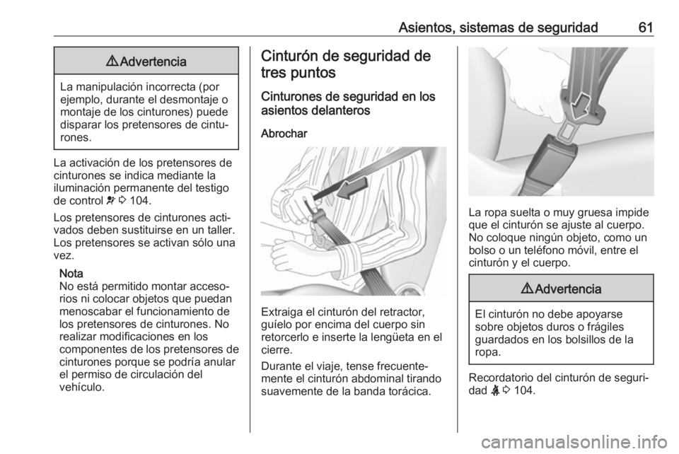 OPEL MOVANO_B 2018.5 Manual de Instrucciones (in Spanish) Asientos, sistemas de seguridad619Advertencia
La manipulación incorrecta (por
ejemplo, durante el desmontaje o
montaje de los cinturones) puede
disparar los pretensores de cintu‐
rones.
La activaci OPEL MOVANO_B 2018.5 Manual de Instrucciones (in Spanish) Asientos, sistemas de seguridad619Advertencia
La manipulación incorrecta (por
ejemplo, durante el desmontaje o
montaje de los cinturones) puede
disparar los pretensores de cintu‐
rones.
La activaci