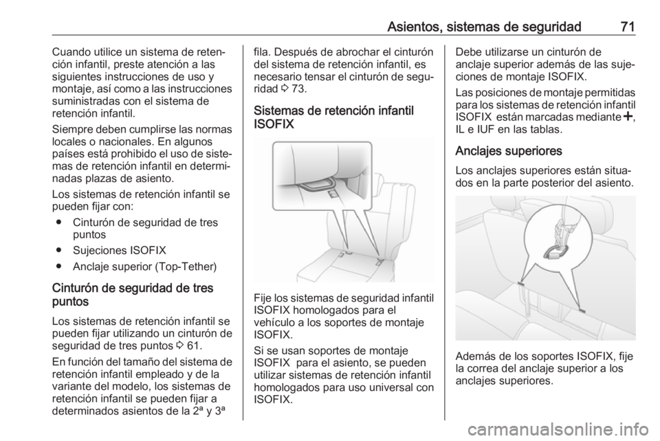 OPEL MOVANO_B 2018.5 Manual de Instrucciones (in Spanish) Asientos, sistemas de seguridad71Cuando utilice un sistema de reten‐
ción infantil, preste atención a las
siguientes instrucciones de uso y
montaje, así como a las instrucciones
suministradas con OPEL MOVANO_B 2018.5 Manual de Instrucciones (in Spanish) Asientos, sistemas de seguridad71Cuando utilice un sistema de reten‐
ción infantil, preste atención a las
siguientes instrucciones de uso y
montaje, así como a las instrucciones
suministradas con