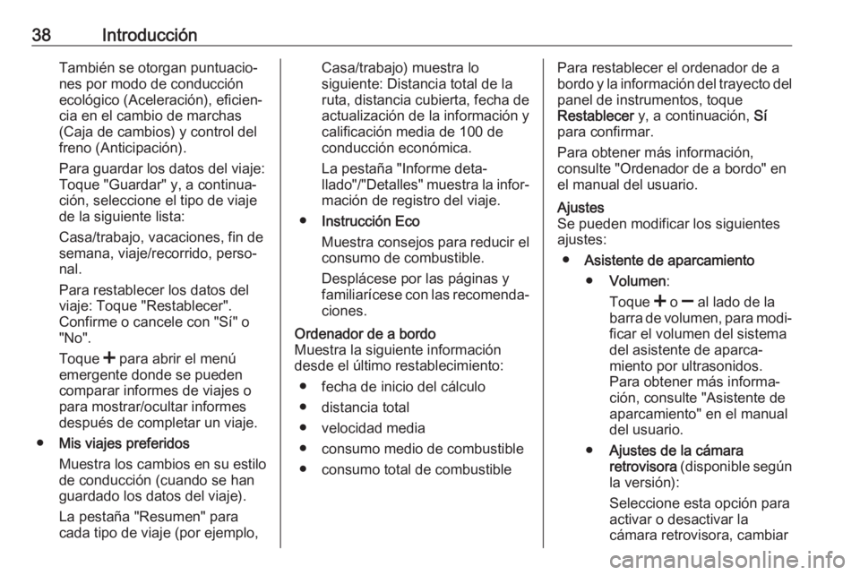 OPEL VIVARO B 2019 Manual de infoentretenimiento (in Spanish) 38IntroducciónTambién se otorgan puntuacio‐
nes por modo de conducción
ecológico (Aceleración), eficien‐
cia en el cambio de marchas
(Caja de cambios) y control del
freno (Anticipación).
Par OPEL VIVARO B 2019 Manual de infoentretenimiento (in Spanish) 38IntroducciónTambién se otorgan puntuacio‐
nes por modo de conducción
ecológico (Aceleración), eficien‐
cia en el cambio de marchas
(Caja de cambios) y control del
freno (Anticipación).
Par