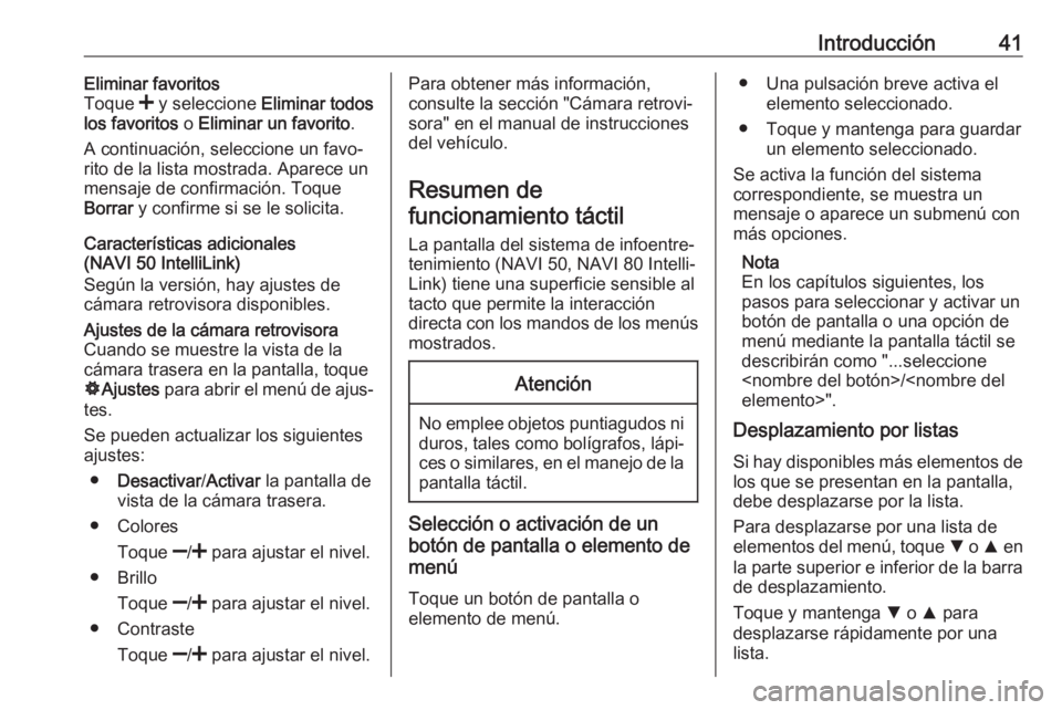 OPEL VIVARO B 2019 Manual de infoentretenimiento (in Spanish) Introducción41Eliminar favoritos
Toque < y seleccione Eliminar todos
los favoritos o Eliminar un favorito .
A continuación, seleccione un favo‐ rito de la lista mostrada. Aparece un mensaje de OPEL VIVARO B 2019 Manual de infoentretenimiento (in Spanish) Introducción41Eliminar favoritos
Toque < y seleccione Eliminar todos
los favoritos o Eliminar un favorito .
A continuación, seleccione un favo‐ rito de la lista mostrada. Aparece un mensaje de