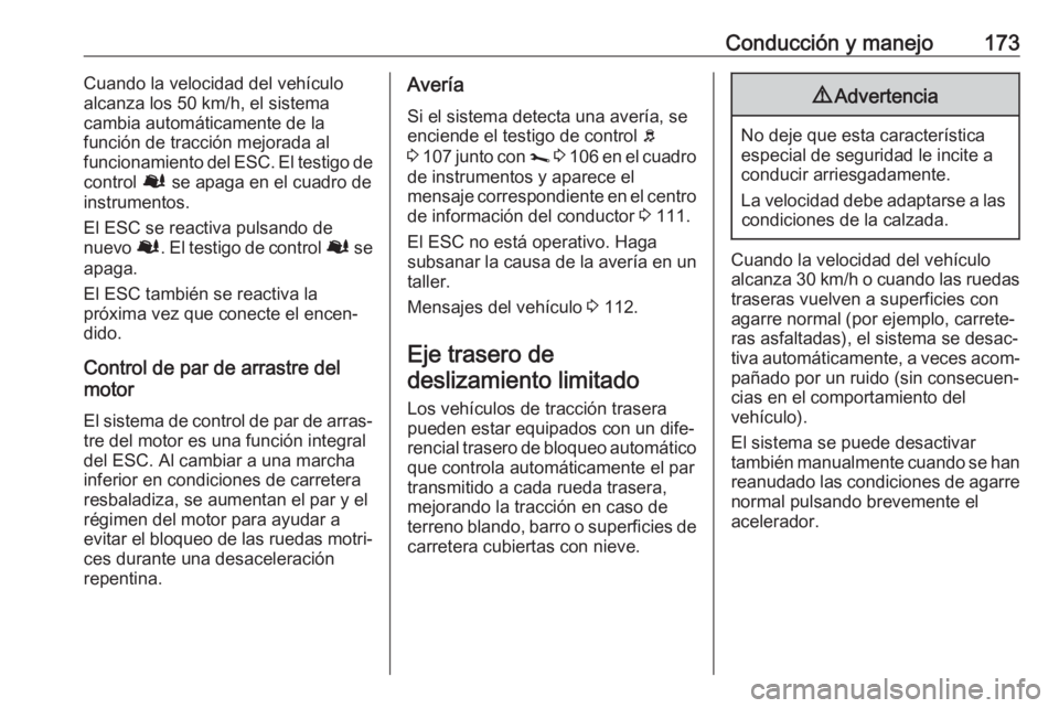 OPEL MOVANO_B 2019 Manual de Instrucciones (in Spanish) Conducción y manejo173Cuando la velocidad del vehículo
alcanza los 50 km/h, el sistema
cambia automáticamente de la
función de tracción mejorada al
funcionamiento del ESC. El testigo de
control OPEL MOVANO_B 2019 Manual de Instrucciones (in Spanish) Conducción y manejo173Cuando la velocidad del vehículo
alcanza los 50 km/h, el sistema
cambia automáticamente de la
función de tracción mejorada al
funcionamiento del ESC. El testigo de
control