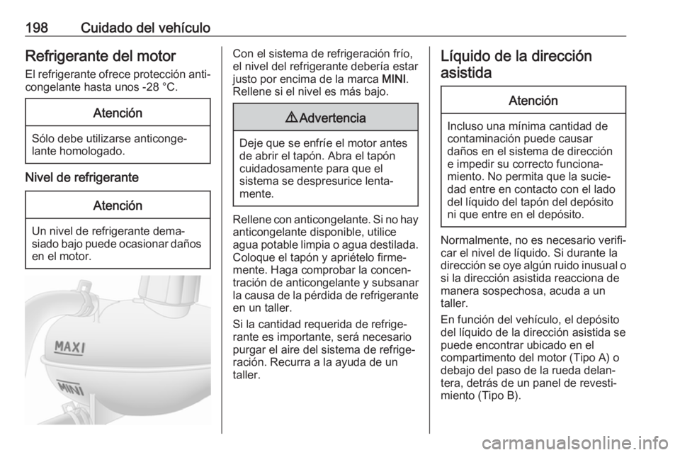 OPEL MOVANO_B 2019 Manual de Instrucciones (in Spanish) 198Cuidado del vehículoRefrigerante del motor
El refrigerante ofrece protección anti‐ congelante hasta unos -28 °C.Atención
Sólo debe utilizarse anticonge‐
lante homologado.
Nivel de refriger OPEL MOVANO_B 2019 Manual de Instrucciones (in Spanish) 198Cuidado del vehículoRefrigerante del motor
El refrigerante ofrece protección anti‐ congelante hasta unos -28 °C.Atención
Sólo debe utilizarse anticonge‐
lante homologado.
Nivel de refriger