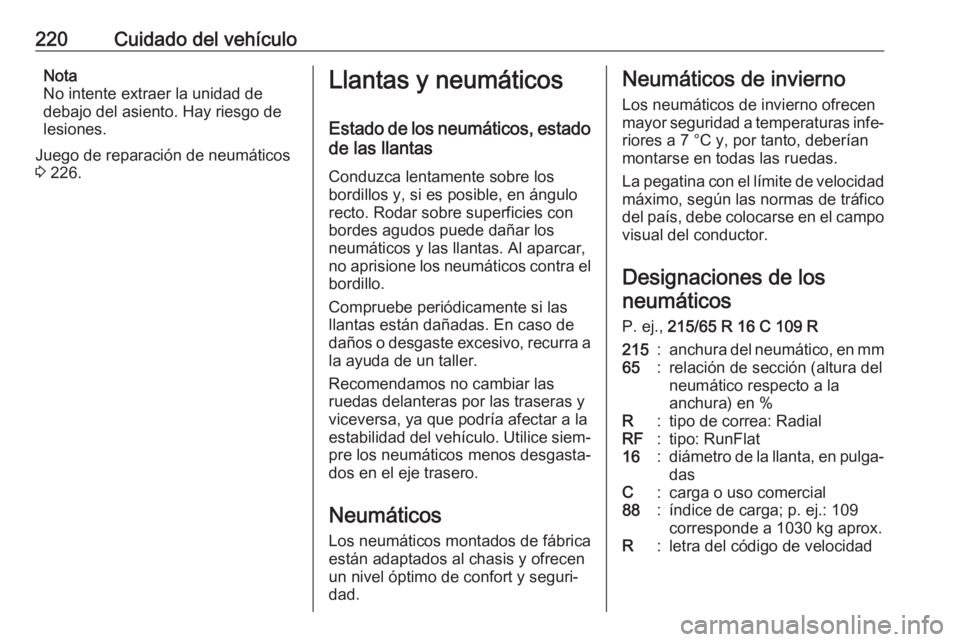 OPEL MOVANO_B 2019 Manual de Instrucciones (in Spanish) 220Cuidado del vehículoNota
No intente extraer la unidad de
debajo del asiento. Hay riesgo de
lesiones.
Juego de reparación de neumáticos
3 226.Llantas y neumáticos
Estado de los neumáticos, est OPEL MOVANO_B 2019 Manual de Instrucciones (in Spanish) 220Cuidado del vehículoNota
No intente extraer la unidad de
debajo del asiento. Hay riesgo de
lesiones.
Juego de reparación de neumáticos
3 226.Llantas y neumáticos
Estado de los neumáticos, est