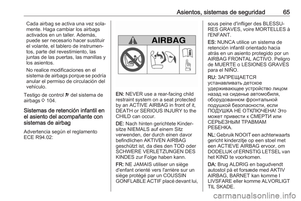 OPEL MOVANO_B 2019  Manual de Instrucciones (in Spanish) Asientos, sistemas de seguridad65Cada airbag se activa una vez sola‐
mente. Haga cambiar los airbags
activados en un taller. Además,
puede ser necesario hacer sustituir
el volante, el tablero de in