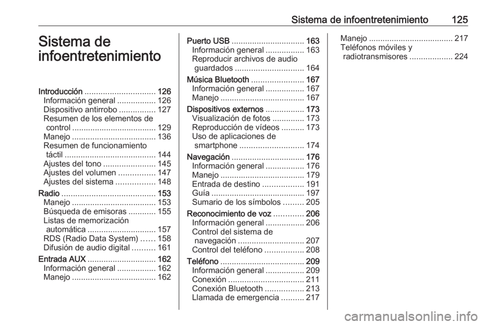 OPEL MOVANO_B 2020 Manual de Instrucciones (in Spanish) Sistema de infoentretenimiento125Sistema de
infoentretenimientoIntroducción ............................... 126
Información general .................126
Dispositivo antirrobo ................127
Res OPEL MOVANO_B 2020 Manual de Instrucciones (in Spanish) Sistema de infoentretenimiento125Sistema de
infoentretenimientoIntroducción ............................... 126
Información general .................126
Dispositivo antirrobo ................127
Res