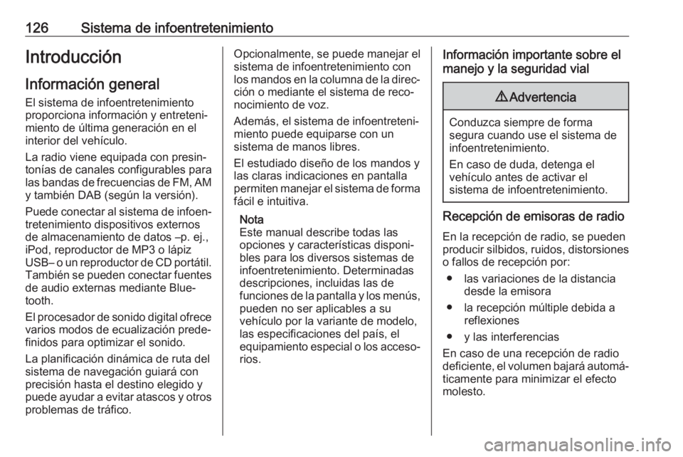 OPEL MOVANO_B 2020  Manual de Instrucciones (in Spanish) 126Sistema de infoentretenimientoIntroducción
Información general
El sistema de infoentretenimiento
proporciona información y entreteni‐
miento de última generación en el
interior del vehículo