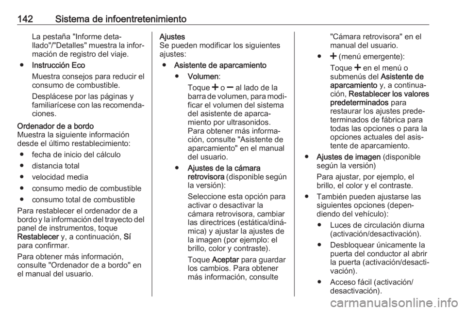 OPEL MOVANO_B 2020 Manual de Instrucciones (in Spanish) 142Sistema de infoentretenimientoLa pestaña "Informe deta‐
llado"/"Detalles" muestra la infor‐
mación de registro del viaje.
● Instrucción Eco
Muestra consejos para reducir el OPEL MOVANO_B 2020 Manual de Instrucciones (in Spanish) 142Sistema de infoentretenimientoLa pestaña "Informe deta‐
llado"/"Detalles" muestra la infor‐
mación de registro del viaje.
● Instrucción Eco
Muestra consejos para reducir el
