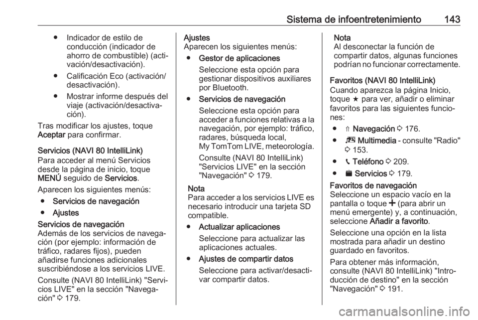 OPEL MOVANO_B 2020  Manual de Instrucciones (in Spanish) Sistema de infoentretenimiento143● Indicador de estilo deconducción (indicador deahorro de combustible) (acti‐
vación/desactivación).
● Calificación Eco (activación/ desactivación).
● Mo
