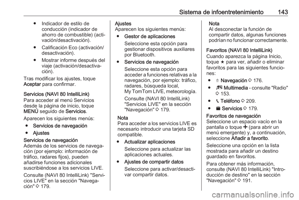 OPEL MOVANO_B 2020 Manual de Instrucciones (in Spanish) Sistema de infoentretenimiento143● Indicador de estilo deconducción (indicador deahorro de combustible) (acti‐
vación/desactivación).
● Calificación Eco (activación/ desactivación).
● Mo OPEL MOVANO_B 2020 Manual de Instrucciones (in Spanish) Sistema de infoentretenimiento143● Indicador de estilo deconducción (indicador deahorro de combustible) (acti‐
vación/desactivación).
● Calificación Eco (activación/ desactivación).
● Mo