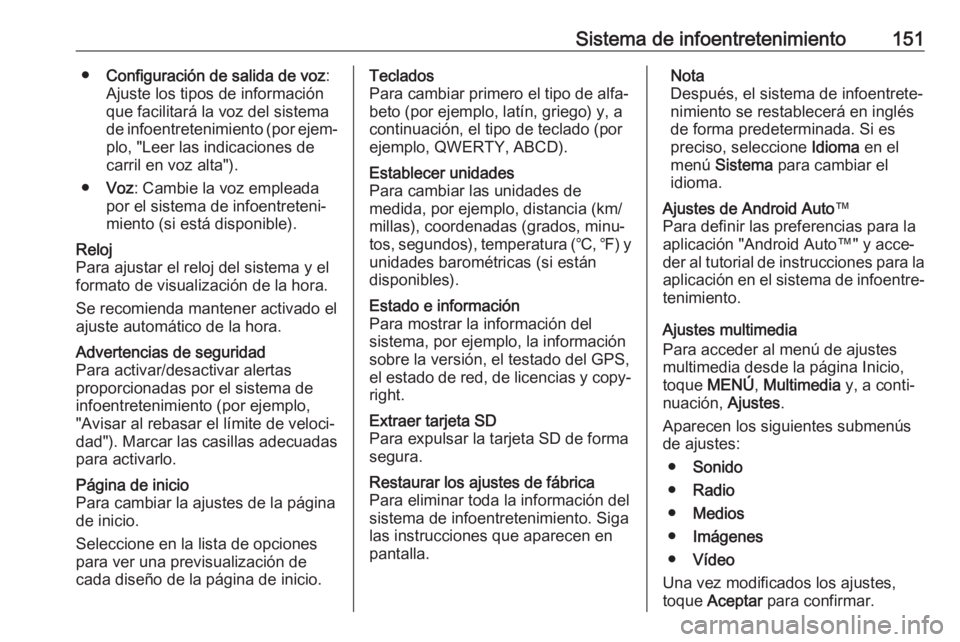 OPEL MOVANO_B 2020  Manual de Instrucciones (in Spanish) Sistema de infoentretenimiento151●Configuración de salida de voz :
Ajuste los tipos de información
que facilitará la voz del sistema
de infoentretenimiento (por ejem‐ plo, "Leer las indicac