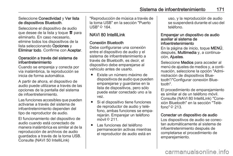 OPEL MOVANO_B 2020 Manual de Instrucciones (in Spanish) Sistema de infoentretenimiento171Seleccione Conectividad y Ver lista
de dispositivos Bluetooth .
Seleccione el dispositivo de audio
que desee de la lista y toque ë para
eliminarlo. En caso necesari OPEL MOVANO_B 2020 Manual de Instrucciones (in Spanish) Sistema de infoentretenimiento171Seleccione Conectividad y Ver lista
de dispositivos Bluetooth .
Seleccione el dispositivo de audio
que desee de la lista y toque ë para
eliminarlo. En caso necesari