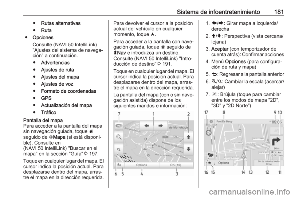 OPEL MOVANO_B 2020 Manual de Instrucciones (in Spanish) Sistema de infoentretenimiento181●Rutas alternativas
● Ruta
● Opciones
Consulte (NAVI 50 IntelliLink)
"Ajustes del sistema de navega‐
ción" a continuación.
● Advertencias
● Ajust OPEL MOVANO_B 2020 Manual de Instrucciones (in Spanish) Sistema de infoentretenimiento181●Rutas alternativas
● Ruta
● Opciones
Consulte (NAVI 50 IntelliLink)
"Ajustes del sistema de navega‐
ción" a continuación.
● Advertencias
● Ajust