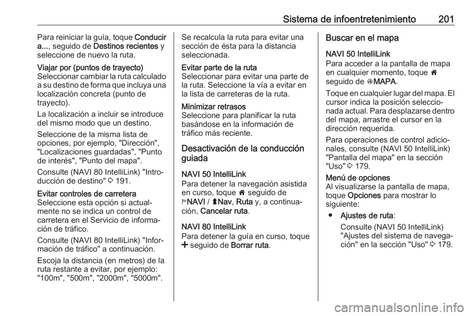 OPEL MOVANO_B 2020 Manual de Instrucciones (in Spanish) Sistema de infoentretenimiento201Para reiniciar la guía, toque Conducir
a... , seguido de Destinos recientes y
seleccione de nuevo la ruta.Viajar por (puntos de trayecto)
Seleccionar cambiar la rut OPEL MOVANO_B 2020 Manual de Instrucciones (in Spanish) Sistema de infoentretenimiento201Para reiniciar la guía, toque Conducir
a... , seguido de Destinos recientes y
seleccione de nuevo la ruta.Viajar por (puntos de trayecto)
Seleccionar cambiar la rut