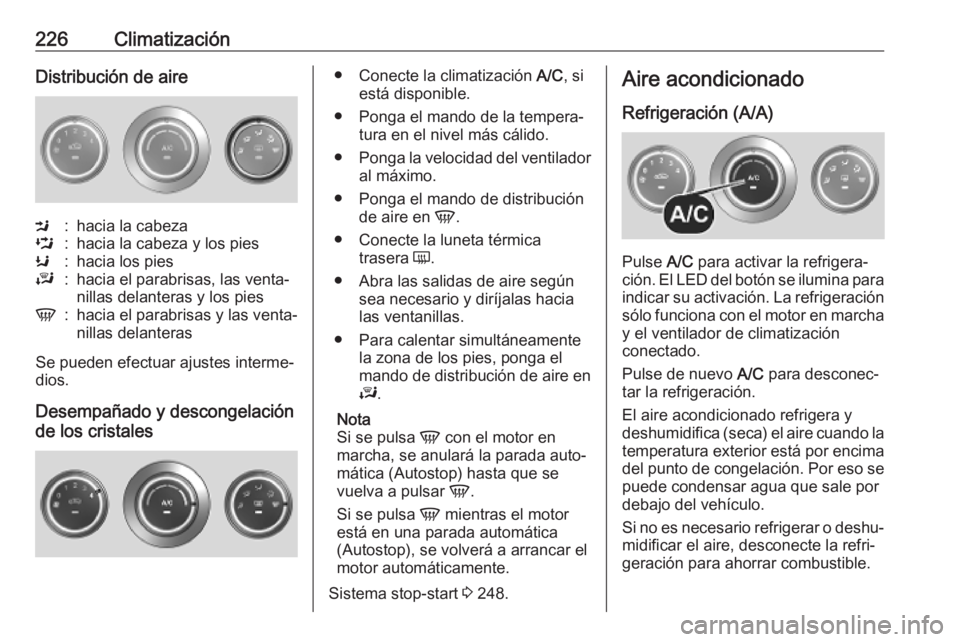 OPEL MOVANO_B 2020  Manual de Instrucciones (in Spanish) 226ClimatizaciónDistribución de aireM:hacia la cabezaL:hacia la cabeza y los piesK:hacia los piesJ:hacia el parabrisas, las venta‐
nillas delanteras y los piesV:hacia el parabrisas y las venta‐
