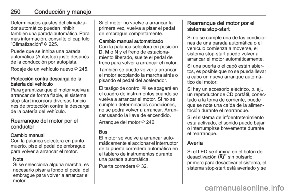 OPEL MOVANO_B 2020 Manual de Instrucciones (in Spanish) 250Conducción y manejoDeterminados ajustes del climatiza‐
dor automático pueden inhibir
también una parada automática. Para más información, consulte el capítulo "Climatización" 3 2 OPEL MOVANO_B 2020 Manual de Instrucciones (in Spanish) 250Conducción y manejoDeterminados ajustes del climatiza‐
dor automático pueden inhibir
también una parada automática. Para más información, consulte el capítulo "Climatización" 3 2