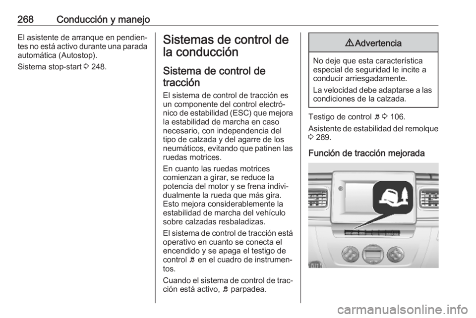 OPEL MOVANO_B 2020  Manual de Instrucciones (in Spanish) 268Conducción y manejoEl asistente de arranque en pendien‐tes no está activo durante una parada
automática (Autostop).
Sistema stop-start  3 248.Sistemas de control de
la conducción
Sistema de c
