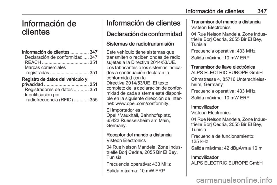 OPEL MOVANO_B 2020 Manual de Instrucciones (in Spanish) Información de clientes347Información de
clientesInformación de clientes ..............347
Declaración de conformidad ....347
REACH .................................... 351
Marcas comerciales regi OPEL MOVANO_B 2020 Manual de Instrucciones (in Spanish) Información de clientes347Información de
clientesInformación de clientes ..............347
Declaración de conformidad ....347
REACH .................................... 351
Marcas comerciales regi