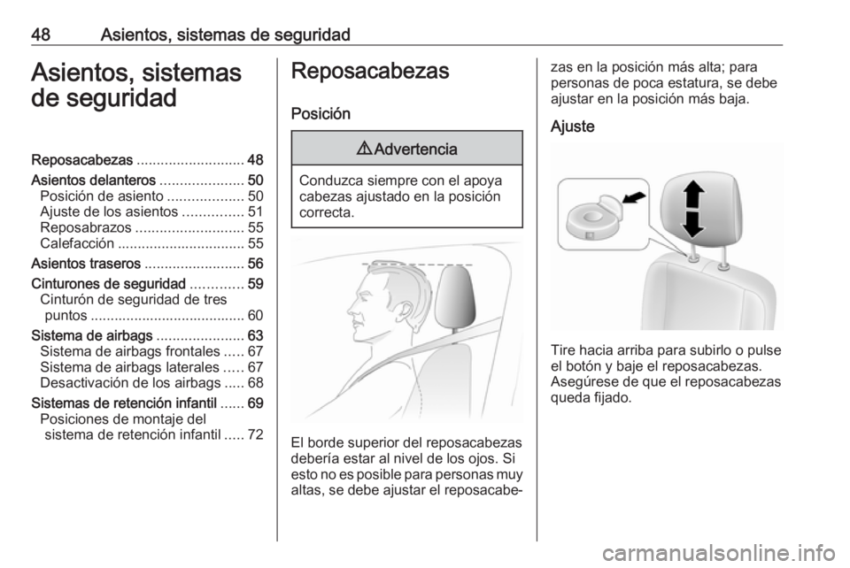 OPEL MOVANO_B 2020  Manual de Instrucciones (in Spanish) 48Asientos, sistemas de seguridadAsientos, sistemas
de seguridadReposacabezas ........................... 48
Asientos delanteros .....................50
Posición de asiento ...................50
Ajus