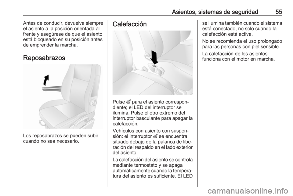 OPEL MOVANO_B 2020 Manual de Instrucciones (in Spanish) Asientos, sistemas de seguridad55Antes de conducir, devuelva siempre
el asiento a la posición orientada al
frente y asegúrese de que el asiento
está bloqueado en su posición antes
de emprender la OPEL MOVANO_B 2020 Manual de Instrucciones (in Spanish) Asientos, sistemas de seguridad55Antes de conducir, devuelva siempre
el asiento a la posición orientada al
frente y asegúrese de que el asiento
está bloqueado en su posición antes
de emprender la