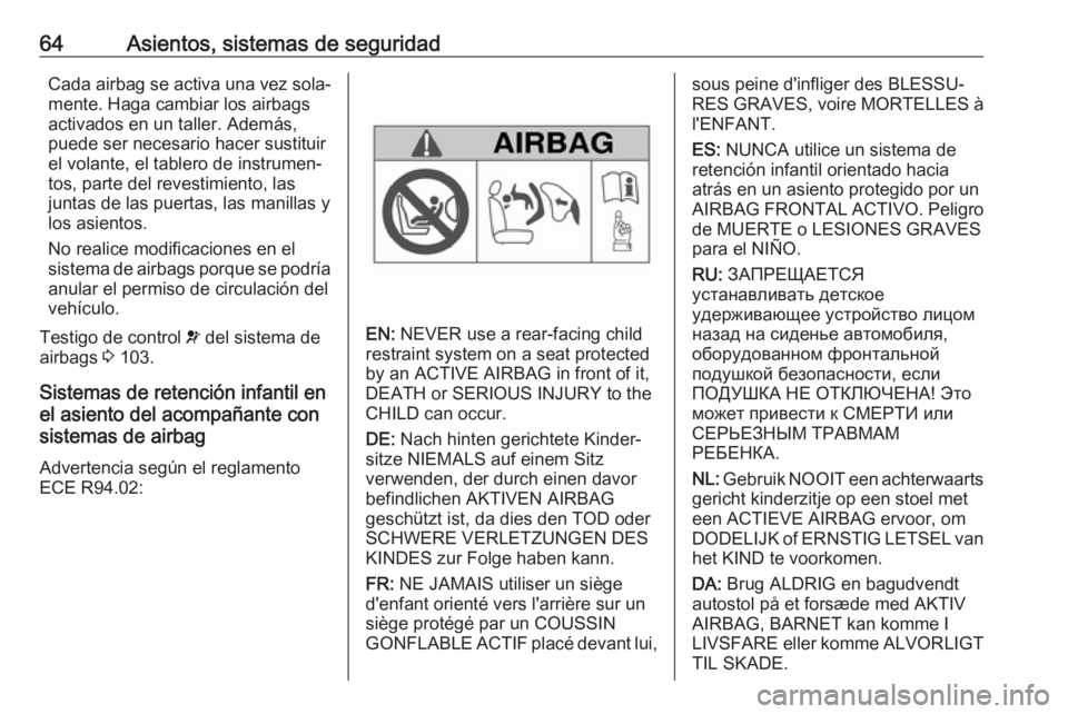OPEL MOVANO_B 2020 Manual de Instrucciones (in Spanish) 64Asientos, sistemas de seguridadCada airbag se activa una vez sola‐
mente. Haga cambiar los airbags
activados en un taller. Además,
puede ser necesario hacer sustituir
el volante, el tablero de in OPEL MOVANO_B 2020 Manual de Instrucciones (in Spanish) 64Asientos, sistemas de seguridadCada airbag se activa una vez sola‐
mente. Haga cambiar los airbags
activados en un taller. Además,
puede ser necesario hacer sustituir
el volante, el tablero de in