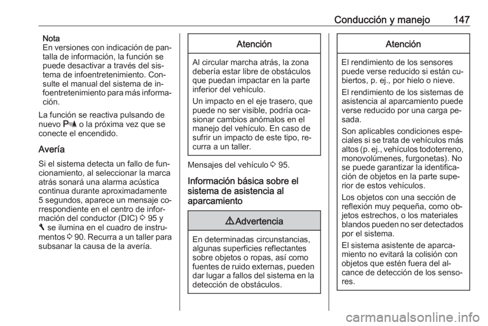 OPEL VIVARO B 2016 Manual de Instrucciones (in Spanish) Conducción y manejo147Nota
En versiones con indicación de pan‐
talla de información, la función se
puede desactivar a través del sis‐
tema de infoentretenimiento. Con‐
sulte el manual del s OPEL VIVARO B 2016 Manual de Instrucciones (in Spanish) Conducción y manejo147Nota
En versiones con indicación de pan‐
talla de información, la función se
puede desactivar a través del sis‐
tema de infoentretenimiento. Con‐
sulte el manual del s