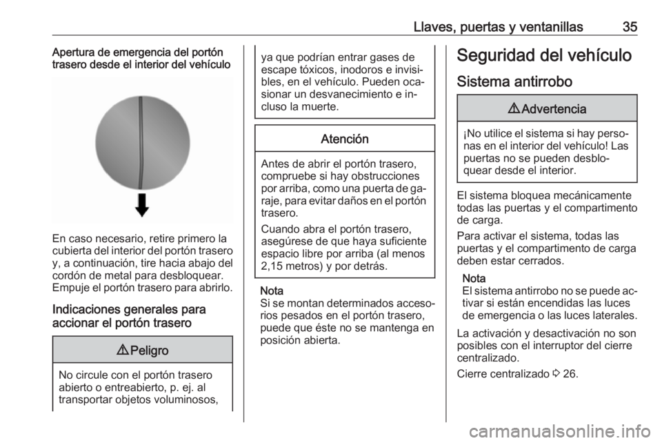 OPEL VIVARO B 2016  Manual de Instrucciones (in Spanish) Llaves, puertas y ventanillas35Apertura de emergencia del portón
trasero desde el interior del vehículo
En caso necesario, retire primero la
cubierta del interior del portón trasero
y, a continuaci
