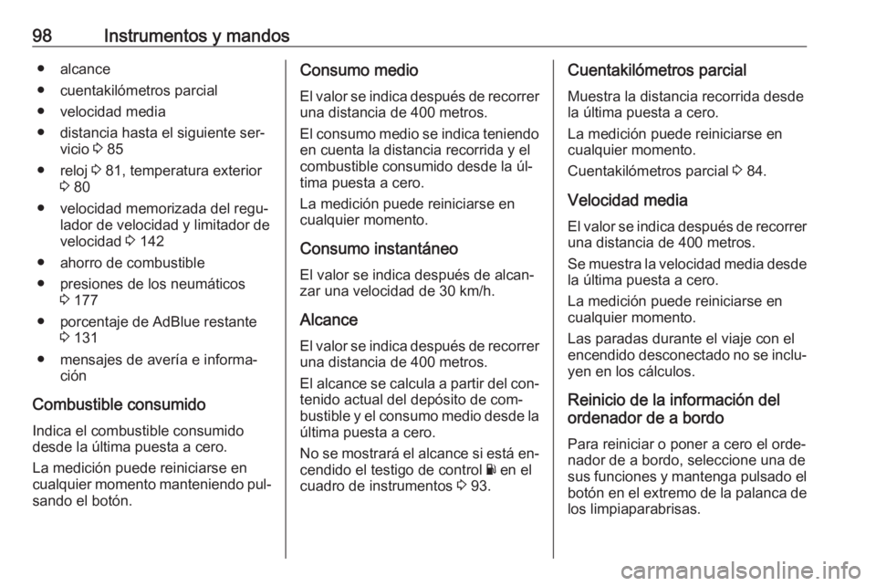 OPEL VIVARO B 2016 Manual de Instrucciones (in Spanish) 98Instrumentos y mandos● alcance
● cuentakilómetros parcial
● velocidad media
● distancia hasta el siguiente ser‐ vicio 3 85
● reloj 3 81, temperatura exterior
3 80
● velocidad memor OPEL VIVARO B 2016 Manual de Instrucciones (in Spanish) 98Instrumentos y mandos● alcance
● cuentakilómetros parcial
● velocidad media
● distancia hasta el siguiente ser‐ vicio 3 85
● reloj 3 81, temperatura exterior
3 80
● velocidad memor
