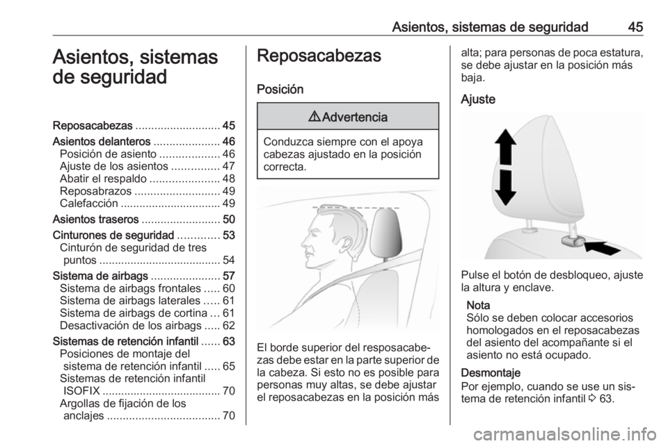 OPEL VIVARO B 2016.5 Manual de Instrucciones (in Spanish) Asientos, sistemas de seguridad45Asientos, sistemas
de seguridadReposacabezas ........................... 45
Asientos delanteros .....................46
Posición de asiento ...................46
Ajus OPEL VIVARO B 2016.5 Manual de Instrucciones (in Spanish) Asientos, sistemas de seguridad45Asientos, sistemas
de seguridadReposacabezas ........................... 45
Asientos delanteros .....................46
Posición de asiento ...................46
Ajus