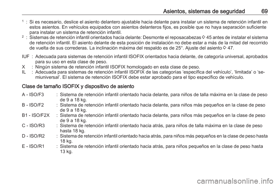 OPEL VIVARO B 2016.5 Manual de Instrucciones (in Spanish) Asientos, sistemas de seguridad691:Si es necesario, deslice el asiento delantero ajustable hacia delante para instalar un sistema de retención infantil enestos asientos. En vehículos equipados con a OPEL VIVARO B 2016.5 Manual de Instrucciones (in Spanish) Asientos, sistemas de seguridad691:Si es necesario, deslice el asiento delantero ajustable hacia delante para instalar un sistema de retención infantil enestos asientos. En vehículos equipados con a
