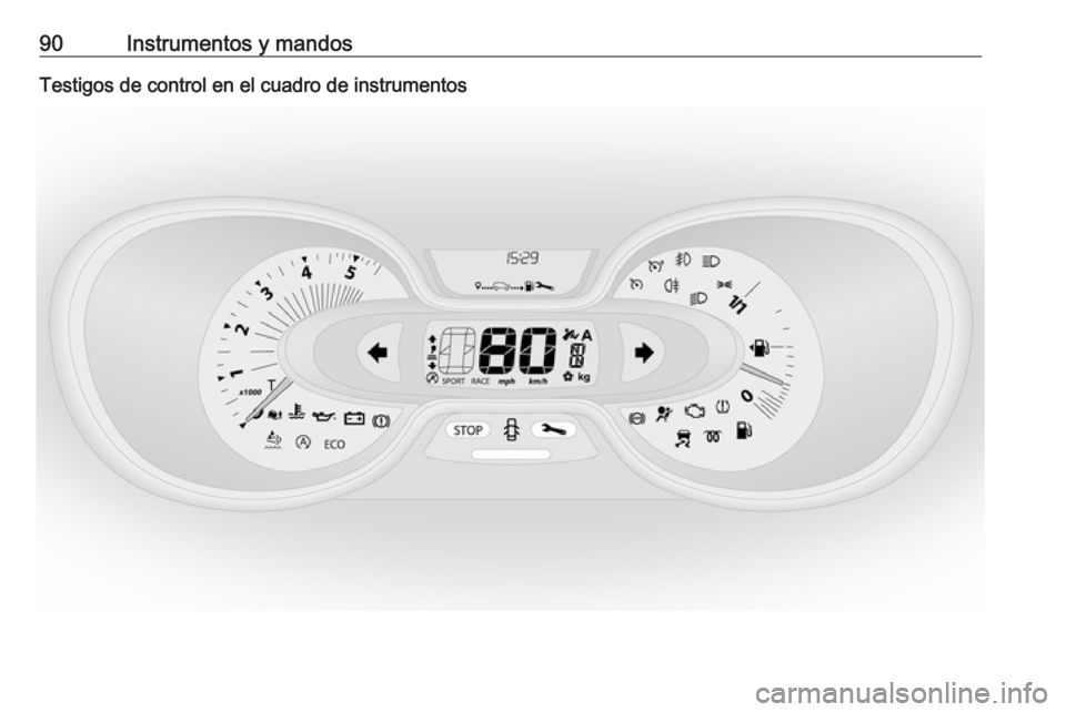 OPEL VIVARO B 2016.5 Manual de Instrucciones (in Spanish) 90Instrumentos y mandosTestigos de control en el cuadro de instrumentos OPEL VIVARO B 2016.5 Manual de Instrucciones (in Spanish) 90Instrumentos y mandosTestigos de control en el cuadro de instrumentos