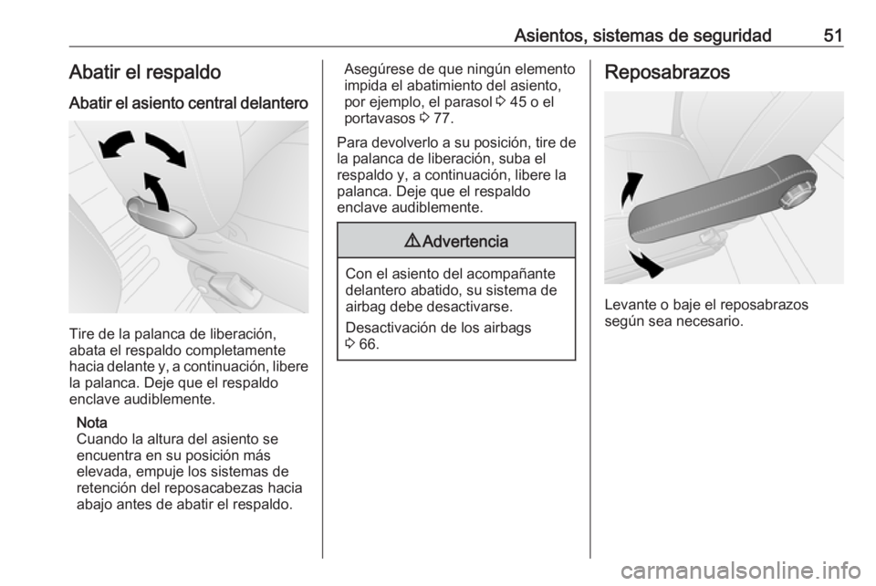 OPEL VIVARO B 2017.5  Manual de Instrucciones (in Spanish) Asientos, sistemas de seguridad51Abatir el respaldoAbatir el asiento central delantero
Tire de la palanca de liberación,
abata el respaldo completamente
hacia delante y, a continuación, libere
la pa