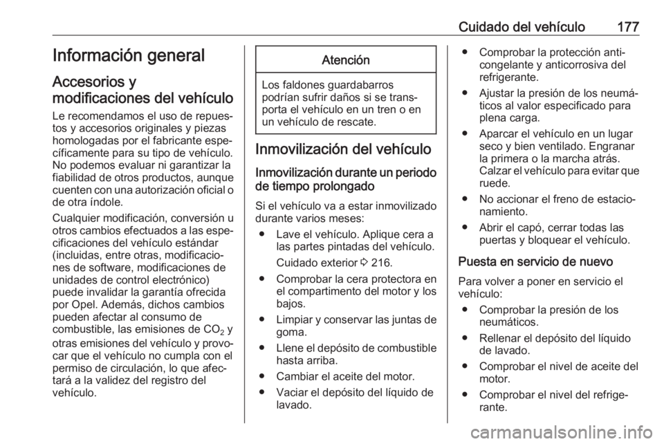 OPEL VIVARO B 2018 Manual de Instrucciones (in Spanish) Cuidado del vehículo177Información general
Accesorios y
modificaciones del vehículo
Le recomendamos el uso de repues‐ tos y accesorios originales y piezas
homologadas por el fabricante espe‐
c OPEL VIVARO B 2018 Manual de Instrucciones (in Spanish) Cuidado del vehículo177Información general
Accesorios y
modificaciones del vehículo
Le recomendamos el uso de repues‐ tos y accesorios originales y piezas
homologadas por el fabricante espe‐
c