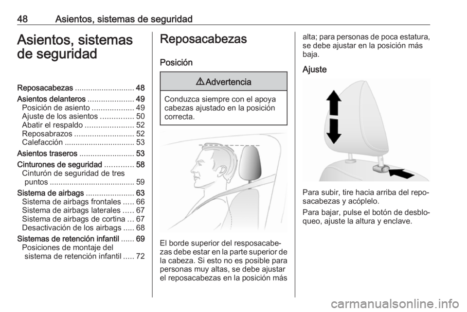 OPEL VIVARO B 2018  Manual de Instrucciones (in Spanish) 48Asientos, sistemas de seguridadAsientos, sistemas
de seguridadReposacabezas ........................... 48
Asientos delanteros .....................49
Posición de asiento ...................49
Ajus